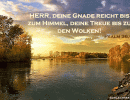 Psalm 36,6 - Herr, deine Gnade reicht bis zum Himmel, deine Treue bis zu den Wolken!