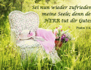 Psalm 116,7 - Sei nun wieder zufrieden, meine Seele, denn der Herr tut dir Gutes