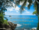 Psalm 40,17 - Die dein Heil lieben, sollen allezeit sagen: der Herr ist gro&szlig;